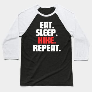 EAT. SLEEP. HIKE. REPEAT Baseball T-Shirt